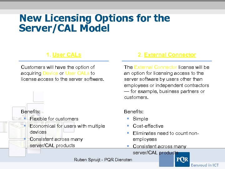New Licensing Options for the Server/CAL Model 1. User CALs 2. External Connector Customers