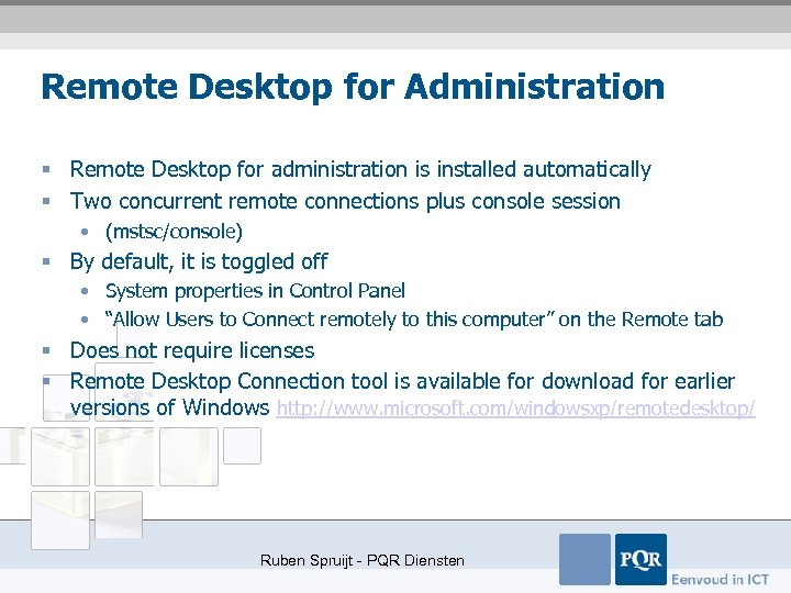 Remote Desktop for Administration § Remote Desktop for administration is installed automatically § Two