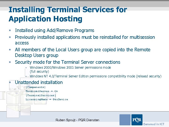 Installing Terminal Services for Application Hosting § Installed using Add/Remove Programs § Previously installed