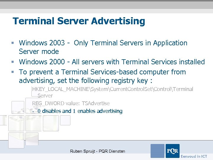Terminal Server Advertising § Windows 2003 - Only Terminal Servers in Application Server mode
