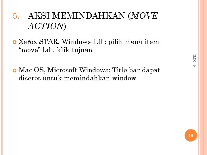 5. AKSI MEMINDAHKAN (MOVE ACTION) Xerox STAR, Windows 1. 0 : pilih menu item