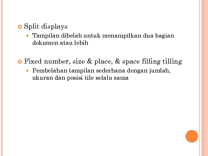  Split displays Tampilan dibelah untuk menampilkan dua bagian dokumen atau lebih Fixed number,