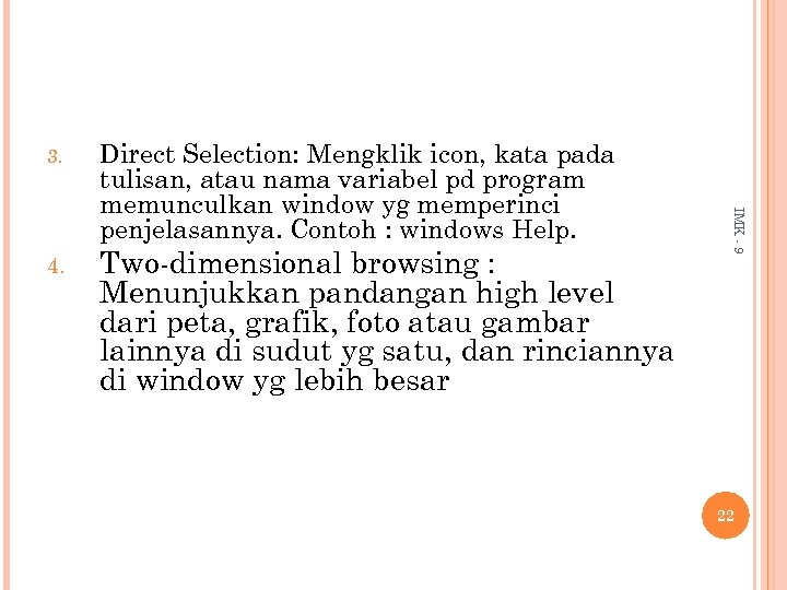 3. Two-dimensional browsing : Menunjukkan pandangan high level dari peta, grafik, foto atau gambar