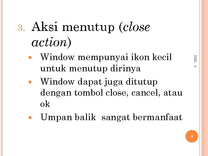 3. Aksi menutup (close action) Window mempunyai ikon kecil untuk menutup dirinya Window dapat