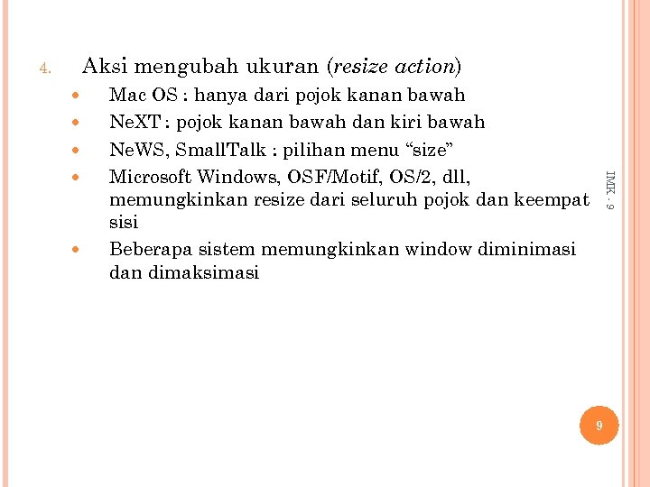 Aksi mengubah ukuran (resize action) 4. IMK - 9 Mac OS : hanya dari