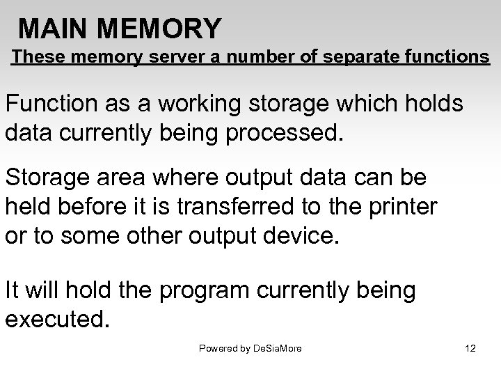 MAIN MEMORY These memory server a number of separate functions Function as a working