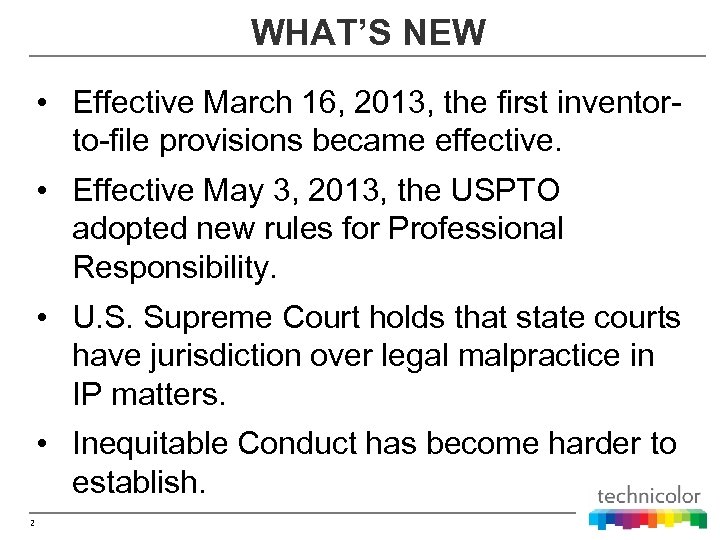 WHAT’S NEW • Effective March 16, 2013, the first inventor- to-file provisions became effective.