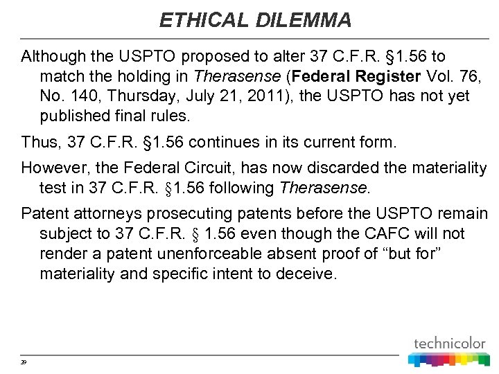 ETHICAL DILEMMA Although the USPTO proposed to alter 37 C. F. R. § 1.