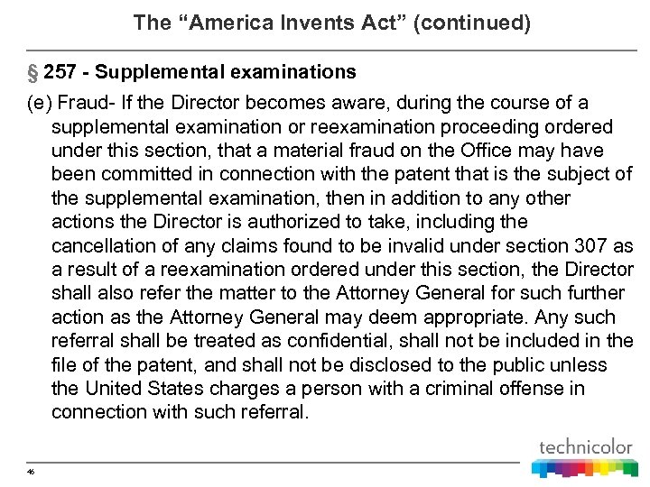 The “America Invents Act” (continued) § 257 - Supplemental examinations (e) Fraud- If the