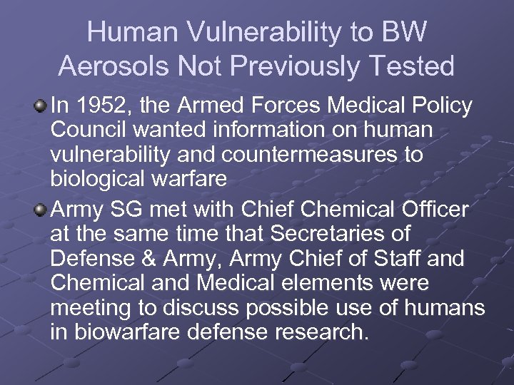 Human Vulnerability to BW Aerosols Not Previously Tested In 1952, the Armed Forces Medical