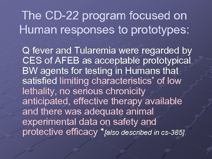 The CD-22 program focused on Human responses to prototypes: Q fever and Tularemia were