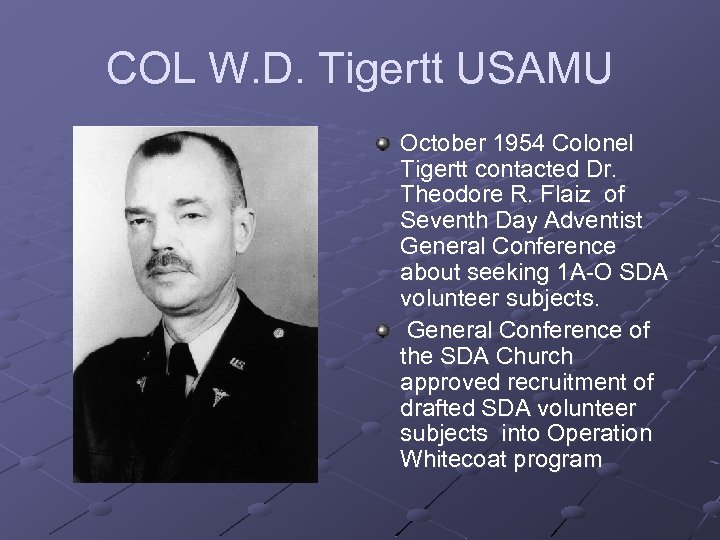 COL W. D. Tigertt USAMU October 1954 Colonel Tigertt contacted Dr. Theodore R. Flaiz