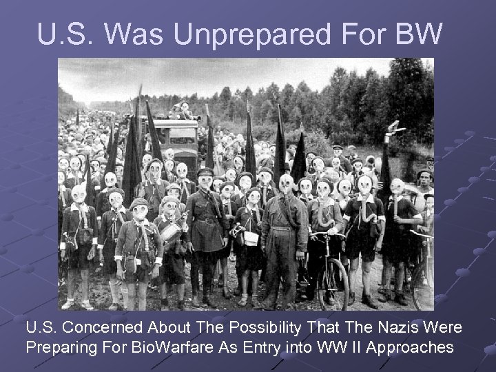 U. S. Was Unprepared For BW U. S. Concerned About The Possibility That The