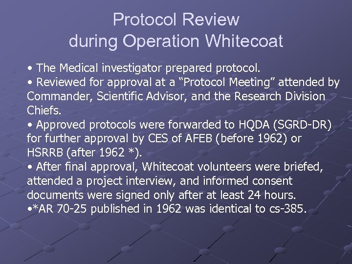 Protocol Review during Operation Whitecoat • The Medical investigator prepared protocol. • Reviewed for