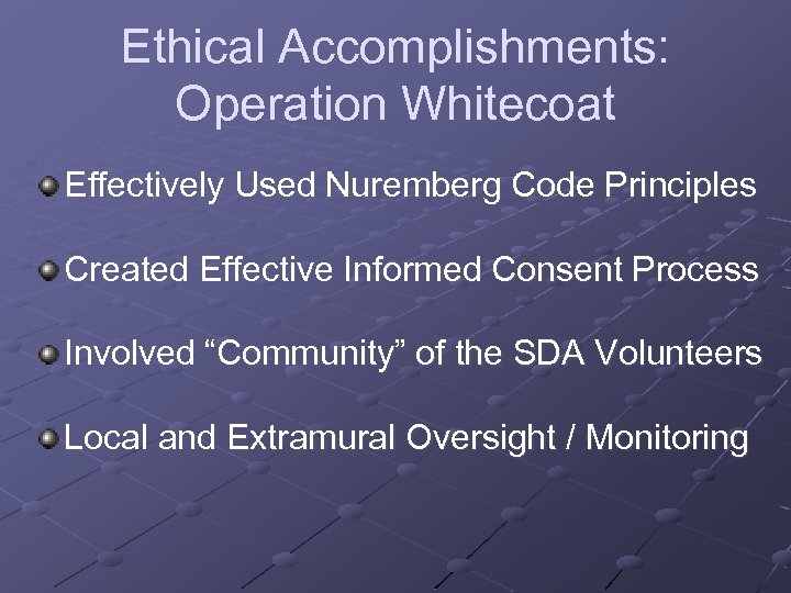 Ethical Accomplishments: Operation Whitecoat Effectively Used Nuremberg Code Principles Created Effective Informed Consent Process