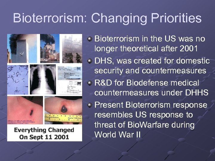 Bioterrorism: Changing Priorities Bioterrorism in the US was no longer theoretical after 2001 DHS,