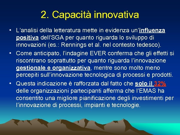 2. Capacità innovativa • L’analisi della letteratura mette in evidenza un’influenza positiva dell’SGA per