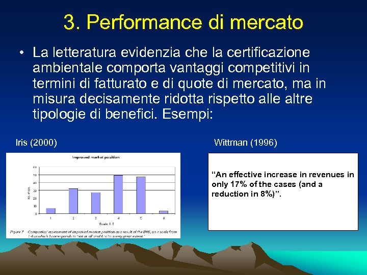 3. Performance di mercato • La letteratura evidenzia che la certificazione ambientale comporta vantaggi