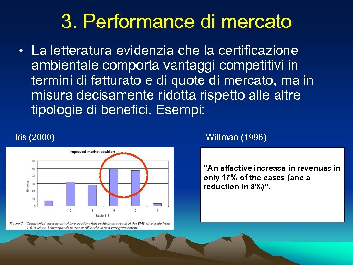 3. Performance di mercato • La letteratura evidenzia che la certificazione ambientale comporta vantaggi