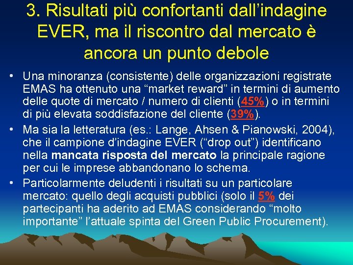 3. Risultati più confortanti dall’indagine EVER, ma il riscontro dal mercato è ancora un