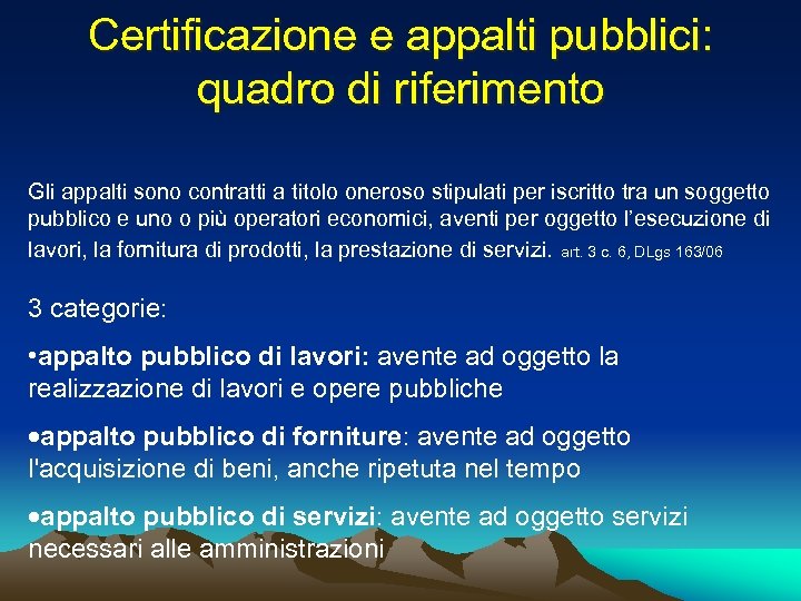 Certificazione e appalti pubblici: quadro di riferimento Gli appalti sono contratti a titolo oneroso