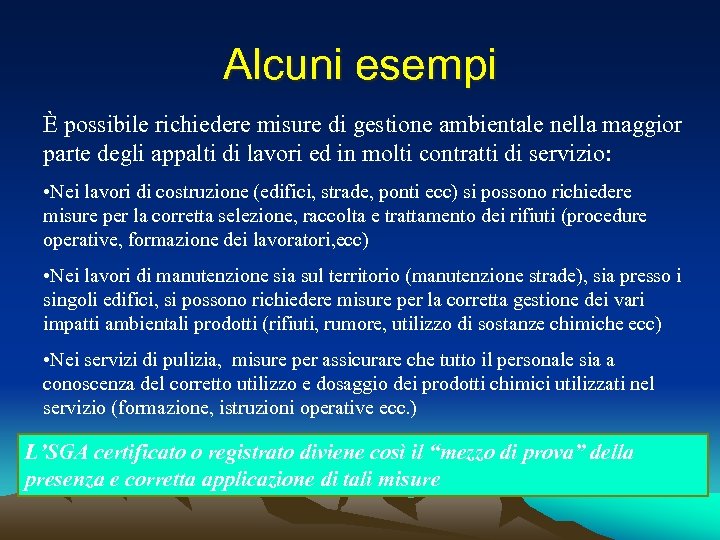 Alcuni esempi È possibile richiedere misure di gestione ambientale nella maggior parte degli appalti