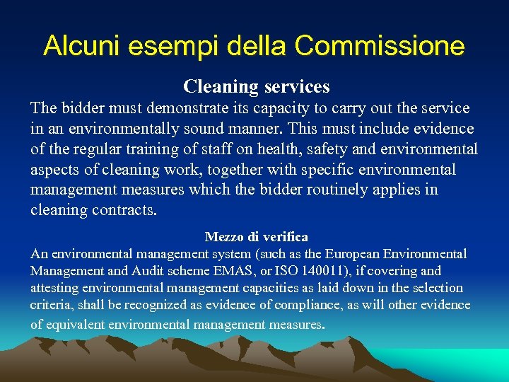 Alcuni esempi della Commissione Cleaning services The bidder must demonstrate its capacity to carry