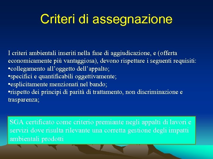 Criteri di assegnazione I criteri ambientali inseriti nella fase di aggiudicazione, e (offerta economicamente