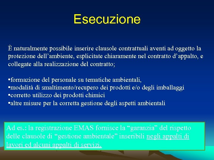 Esecuzione È naturalmente possibile inserire clausole contrattuali aventi ad oggetto la protezione dell’ambiente, esplicitate