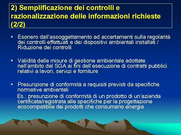 2) Semplificazione dei controlli e razionalizzazione delle informazioni richieste (2/2) • Esonero dall’assoggettamento ad