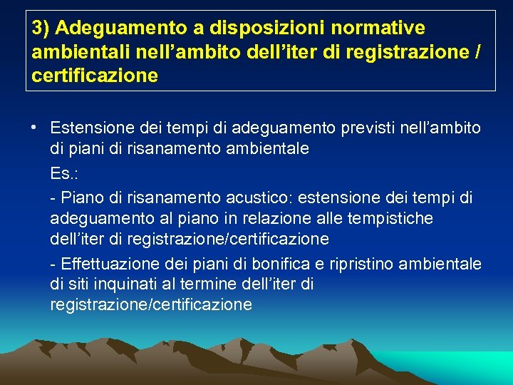 3) Adeguamento a disposizioni normative ambientali nell’ambito dell’iter di registrazione / certificazione • Estensione