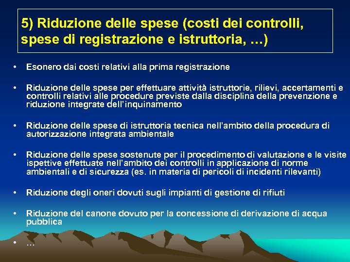5) Riduzione delle spese (costi dei controlli, spese di registrazione e istruttoria, …) •