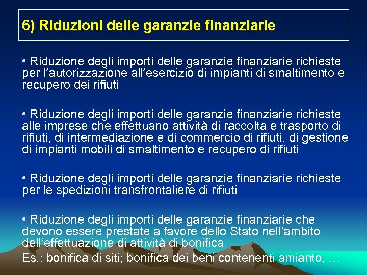 6) Riduzioni delle garanzie finanziarie • Riduzione degli importi delle garanzie finanziarie richieste per