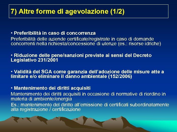 7) Altre forme di agevolazione (1/2) • Preferibilità in caso di concorrenza Preferibilità delle
