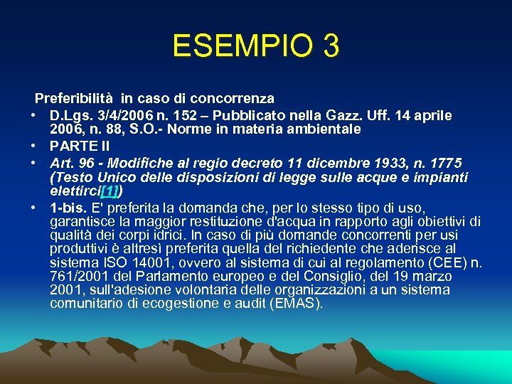 ESEMPIO 3 Preferibilità in caso di concorrenza • D. Lgs. 3/4/2006 n. 152 –
