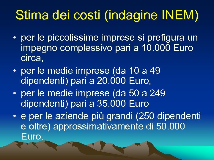 Stima dei costi (indagine INEM) • per le piccolissime imprese si prefigura un impegno