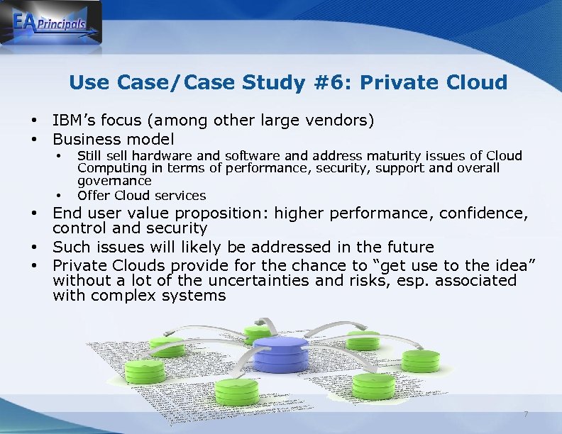 Use Case/Case Study #6: Private Cloud • IBM’s focus (among other large vendors) •