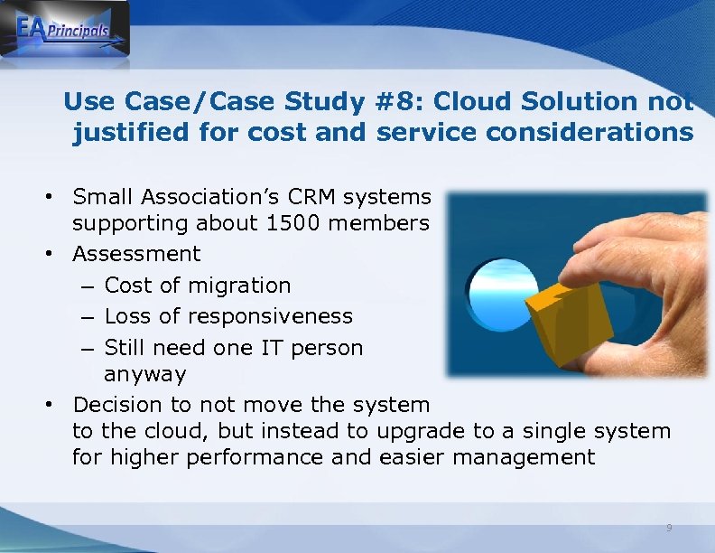 Use Case/Case Study #8: Cloud Solution not justified for cost and service considerations •