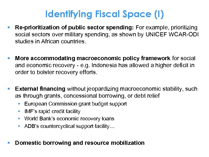 Identifying Fiscal Space (I) § Re-prioritization of public sector spending: For example, prioritizing social