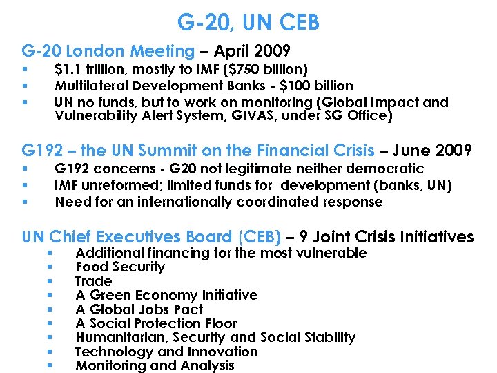 G-20, UN CEB G-20 London Meeting – April 2009 $1. 1 trillion, mostly to