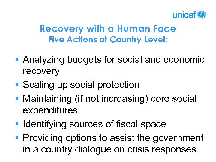 Recovery with a Human Face Five Actions at Country Level: § Analyzing budgets for