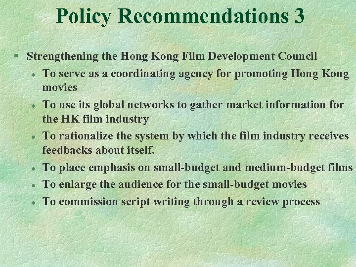 Policy Recommendations 3 § Strengthening the Hong Kong Film Development Council l To serve