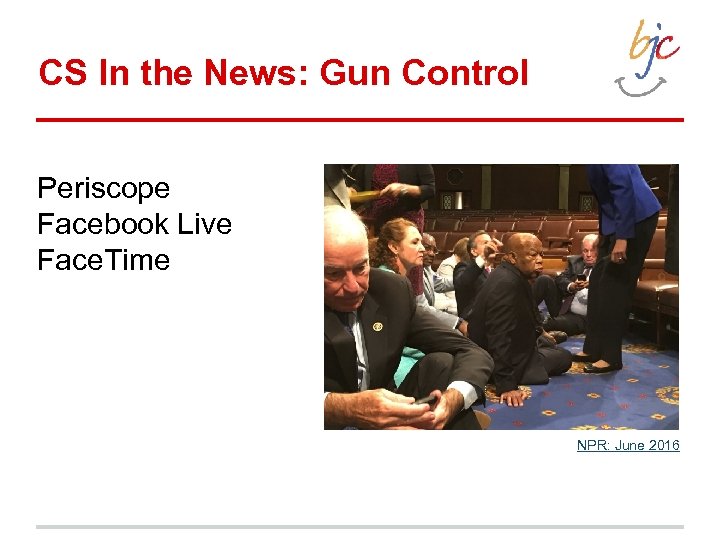 CS In the News: Gun Control Periscope Facebook Live Face. Time NPR: June 2016