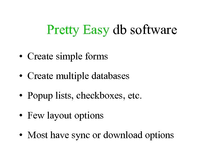 Pretty Easy db software • Create simple forms • Create multiple databases • Popup