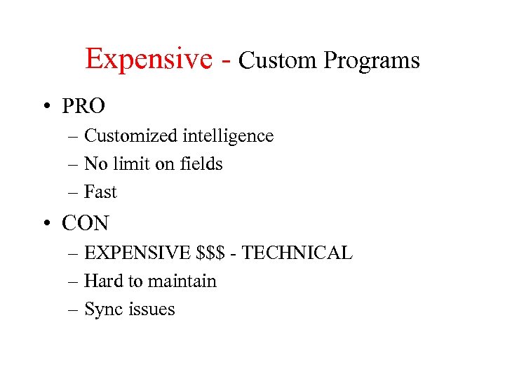 Expensive - Custom Programs • PRO – Customized intelligence – No limit on fields