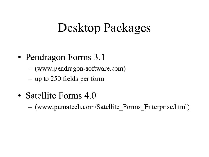 Desktop Packages • Pendragon Forms 3. 1 – (www. pendragon-software. com) – up to