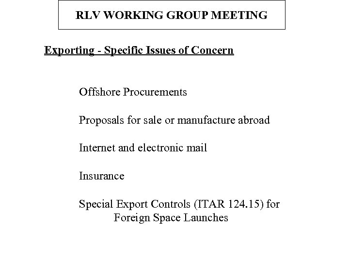 RLV WORKING GROUP MEETING Exporting - Specific Issues of Concern Offshore Procurements Proposals for