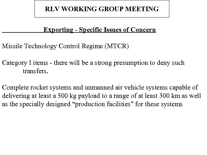 RLV WORKING GROUP MEETING Exporting - Specific Issues of Concern Missile Technology Control Regime
