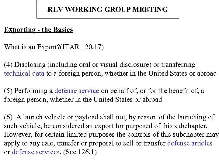 RLV WORKING GROUP MEETING Exporting - the Basics What is an Export? (ITAR 120.