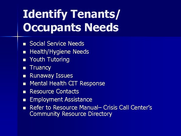 Identify Tenants/ Occupants Needs n n n n n Social Service Needs Health/Hygiene Needs